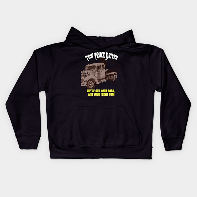 Tow Truck Driver: We've got your back, and your front too! Kids Hoodie by YeaLove